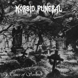 Morbid Funeral (USA) : In Times of Sorrow